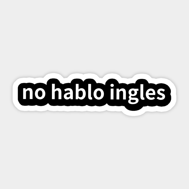 no hablo ingles English Sticker TeePublic
